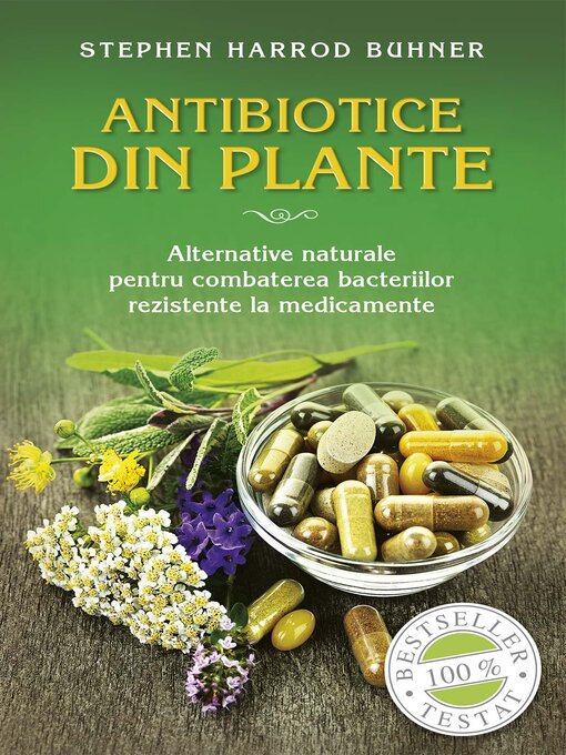 Upplýsingar um Antibiotice din plante. Alternative naturale pentru combaterea bacteriilor rezistente la medicamente eftir Stephen Harrod Buhner - Biðlisti
